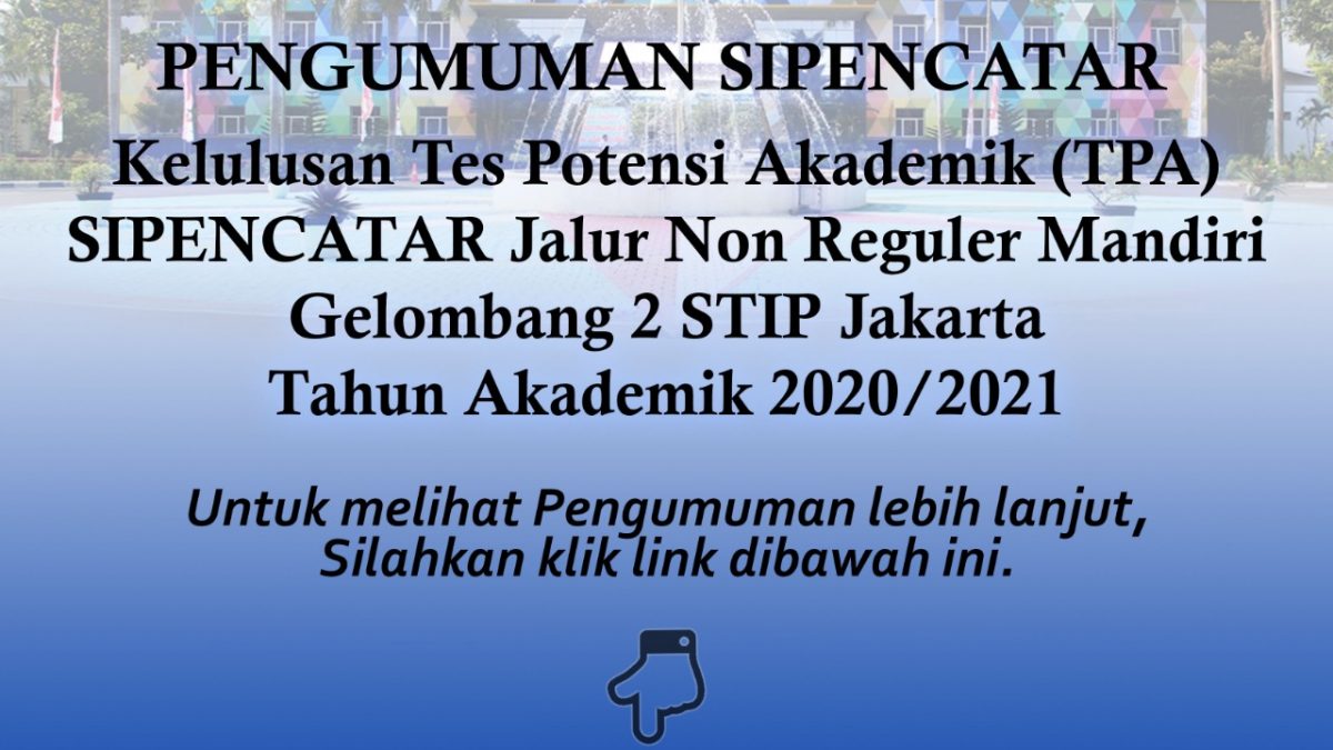Pengumuman Kelulusan TPA SIPENCATAR Jalur Non Reguler Mandiri Gel. 2 STIP Jakarta TA 2020/2021
